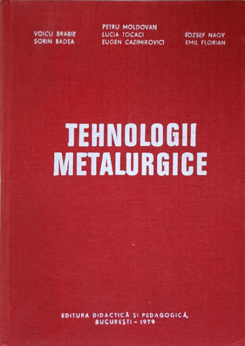 TEHNOLOGII METALURGICE-V. BRABIE, S. BADEA, P. MOLDOVAN, L. TOCACI, E. CAZIMIROVICI, I. NAGV, E. FLORIAN