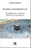 Cumpara ieftin Islamul si valentele lui - Nuredin Ibram, Pelerinaj locuri sfinte, Ex Ponto, 2000, religie islamica