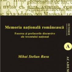 Memoria Nationala Romaneasca - Mihai Stelian Rusu