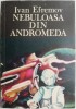 Nebuloasa din Andromeda - Ivan Efremov. SF, Beletristica. Carte