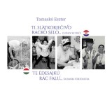 Te &eacute;desajk&uacute; r&aacute;c falu... dusnoki t&ouml;rt&eacute;netek / Ti, slatkorječivo racko selo... duąnočke priče - Tamask&oacute; Eszter