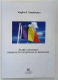 INTRU CINSTIREA DRAPELULUI NATIONAL AL ROMANIEI de VIRGILIU Z. TEODORESCU , 2016