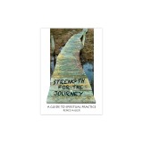 Strength for the Journey: A Guide to Spiritual Practice