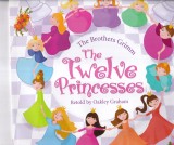 The Brothers Grimm - The Twelve Princesses (Engleza, Basm, Brosata, Povesti copii)