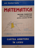 Xenofont Vasiliu - Matematica notiuni teoretice, teste si solutii pentru clasele VIVIII (editia 1996)