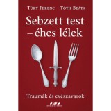 Sebzett test - &eacute;hes l&eacute;lek - Traum&aacute;k &eacute;s ev&eacute;szavarok - T&uacute;ry Ferenc