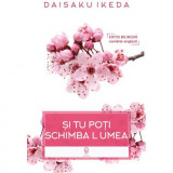 Si tu poti schimba lumea, Daisaku Ikeda