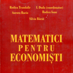 Matematica pentru economisti | Rodica Trandafir, Aurora Baciu, Rodica Ioan, Silviu Barza