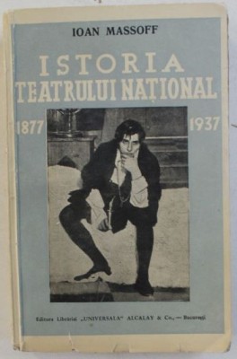 Istoria teatrului National din Bucuresti 1877-1937 - Ioan Massoff foto