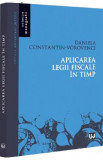 Aplicarea legii fiscale in timp - Daniela Constantin-Vorovenci