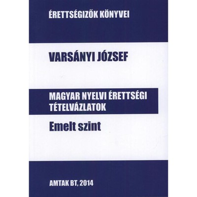 Magyar nyelvi &amp;eacute;retts&amp;eacute;gi t&amp;eacute;telv&amp;aacute;zlatok emelt szint - Vars&amp;aacute;nyi J&amp;oacute;zsef foto