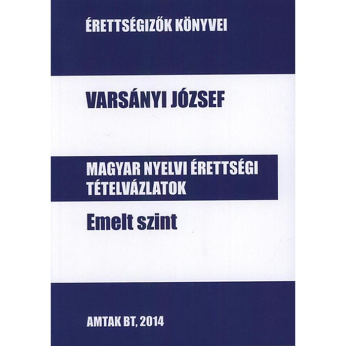 Magyar nyelvi &eacute;retts&eacute;gi t&eacute;telv&aacute;zlatok emelt szint - Vars&aacute;nyi J&oacute;zsef