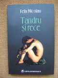 Felix Nicolau - Tandru si rece