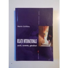 RELATII INTERNATIONALE . SCOLI , CURENTE , GANDITORI de MARTIN GRIFFITHS
