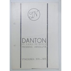 TEATRUL NATIONAL , PIESA ' DANTON ' de CAMIL PETRESCU , CAIET PROGRAM , STAGIUNEA 1974 -1975