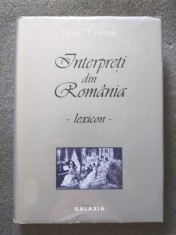 Viorel Cosma - Interpreți din Rom&acirc;nia: lexicon vol. 1 (A-F)
