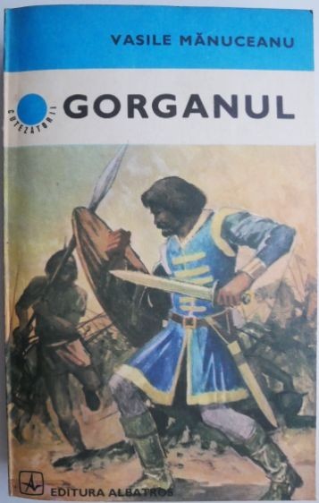 Gorganul &ndash; Vasile Manuceanu