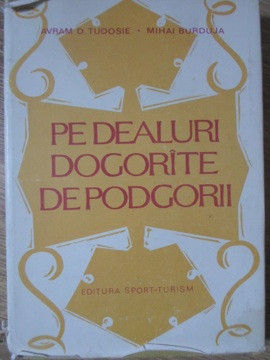 PE DEALURI DOGORATE DE PODGORII-AVRAM D. TUDOSIE, MIHAI BURDUJA foto