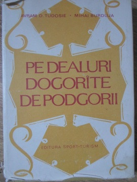 PE DEALURI DOGORATE DE PODGORII-AVRAM D. TUDOSIE, MIHAI BURDUJA