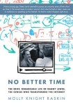 No Better Time: The Brief, Remarkable Life of Danny Lewin - The Genius Who Transformed the Internet