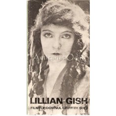 Filmele, Domul Griffith Si Eu - Lilian Gish