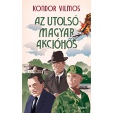 Az utols&oacute; magyar akci&oacute;hős - Kondor Vilmos