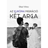 Az eur&oacute;pai migr&aacute;ci&oacute; k&eacute;t arca - Glied Viktor