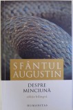 DESPRE MINCIUNA de SFANTUL AUGUSTIN , EDITIE BILINGVA ROMANA - LATINA , 2016