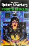 Poarta timpului. Te-ai simtit vreodata... Dumnezeu? - Robert Silverberg, Bill Fawcett