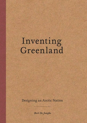 Inventing Greenland: Designing an Arctic Nation foto