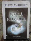 FIZICĂ ȘI FILOSOFIE - THOMAS BRODY, ED TEHNICA,1996,380 PAG