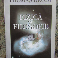 FIZICĂ ȘI FILOSOFIE - THOMAS BRODY, ED TEHNICA,1996,380 PAG
