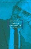 Theatrum philosophicum. Conferințe, eseuri, articole - Michel Foucault