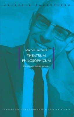 Theatrum philosophicum. Conferințe, eseuri, articole - Michel Foucault foto