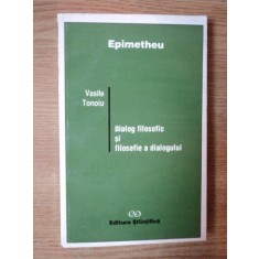 DIALOG FILOSOFIC SI FILOSOFIE A DIALOGULUI de VASILE TONOIU , 1997