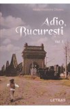 Adio, Bucuresti Vol.1 - Mirela Vladimira Olteanu