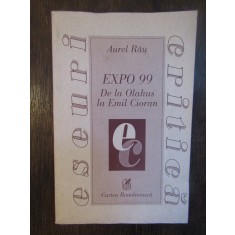 EXPO 99 - DE LA OLAHUS LA EMIL CIORAN de AUREL RAU , 1999