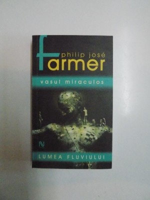 VASUL MIRACULOS de PHILIP JOSE FARMER , EDITIA A II A 2006 foto