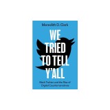 We Tried to Tell Y'All: Black Twitter and the Rise of Digital Counternarratives