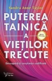 Puterea tainica a vietilor trecute - Sandra Anne Taylor