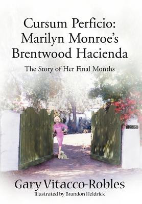 Cursum Perficio: Marilyn Monroe&amp;#039;s Brentwood Hacienda: The Story of Her Final Months foto