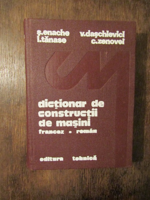 Dicționar de construcții de mașini francez-rom&acirc;n - Ștefănuță Enache...