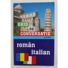 GHID DE CONVERSATIE ROMAN - ITALIAN de GEORGE BOJICI , 2004