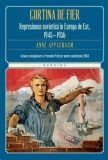 Cortina de Fier: Represiunea Sovietică &icirc;n Europa de Est - Anne Applebaum - Carte Istorie