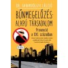 BŰNMEGELŐZ&Eacute;S-ALAP&Uacute; T&Aacute;RSADALOM /PREVENCI&Oacute; A XXI. SZ&Aacute;ZADBAN - DR. GARAMV&Ouml;LGYI L&Aacute;SZL&Oacute;