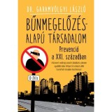 BŰNMEGELŐZ&Eacute;S-ALAP&Uacute; T&Aacute;RSADALOM /PREVENCI&Oacute; A XXI. SZ&Aacute;ZADBAN - DR. GARAMV&Ouml;LGYI L&Aacute;SZL&Oacute;
