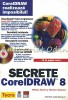 Secrete CorelDRAW 8: William Harrel, Winston Steward, Teora, 1999, 815 pagini, Carte tehnica Corel Draw