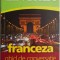 Linghea. Franceza. Ghid de conversatie cu dictionar si gramatica