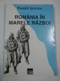 ROMANIA IN MARELE RAZBOI - PAMFIL SEICARU