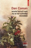 Aceste lucruri care nu se vor schimba niciodata, Dan Coman